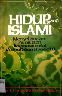 Hidup yang Islami: Menyeharikan Pemikiran Transendental (Akidah dan Ubudiah)